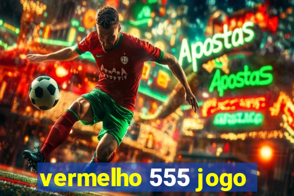 vermelho 555 jogo